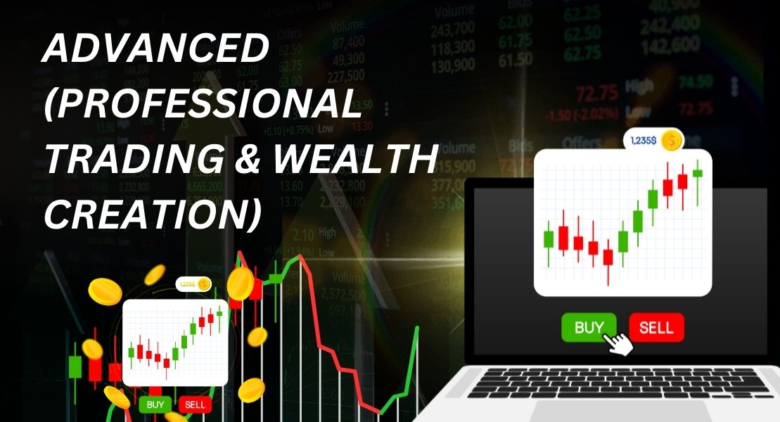 Advanced (Professional Trading & Wealth Creation)